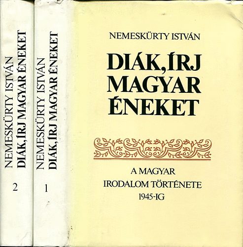 Nemeskürty István: Diák írj magyar éneket I-II