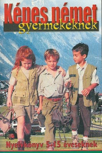 Dr. Bogdány Ferenc: Képes német gyermekeknek - Nyelvkönyv 5-15 éveseknek