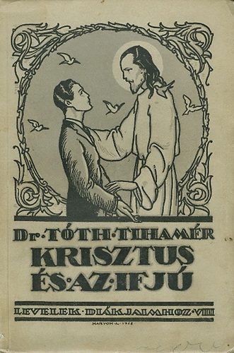 Dr. Tóth Tihamér: Krisztus és az ifjú