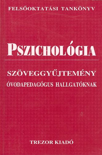 Serfőző Mónika Szerk: B. Lakatos Margit: Pszichológia (szöveggyűjtemény óvodapedagógus hallgatóknak)