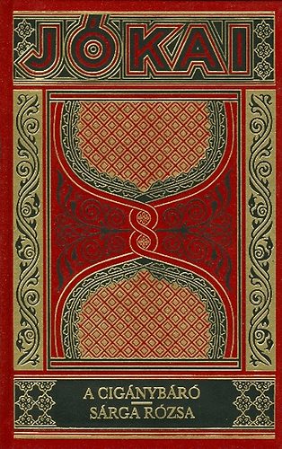 Jókai Mór: A cigánybáró - Sárga rózsa (Gyűjteményes díszkiadás 33.)