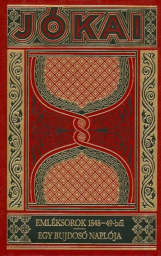 Jókai Mór: Emléksorok 1848-49-ből - Egy bujdosó naplója (Gyűjteményes díszkiadás 37.)