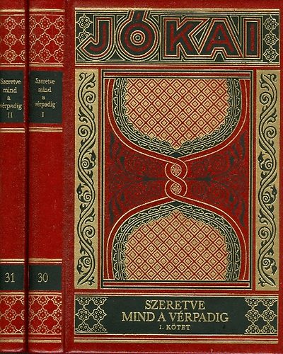 Jókai Mór: Szeretve mind a vérpadig I-II. (Gyűjteményes díszkiadás 30-31. kötet)