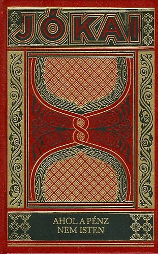 Jókai Mór: Ahol a pénz nem Isten (Gyűjteményes díszkiadás, 10. kötet)