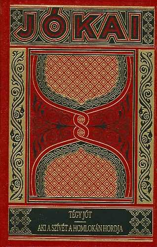 Jókai Mór: Tégy jót - Aki a szívét a homlokán hordja (Gyűjteményes díszkiadás 48.kötet)