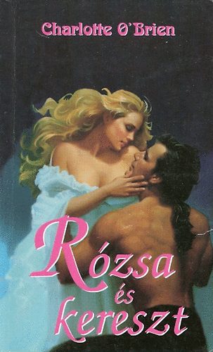 Charlotte O'Brien: Rózsa és kereszt