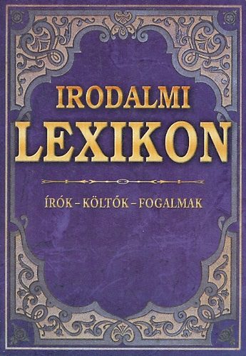 Barta-Farkas-Kis: Irodalmi lexikon - írók-költők-fogalmak