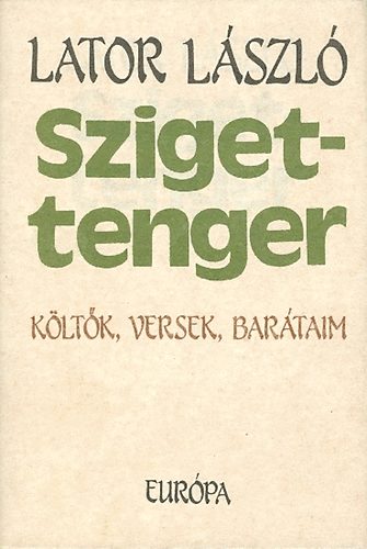 Lator László: Szigettenger - költők, versek, barátaim