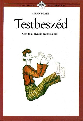 Allan Pease: Testbeszéd - Gondolatolvasás gesztusokból - (Hétköznapi pszichológia)