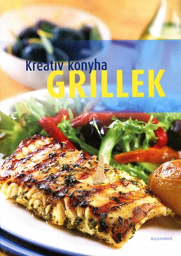 : Grillek - Kreatív konyha