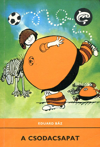 Eduard Báz: A csodacsapat