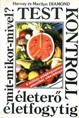 Harvey és Marilyn Diamond: Testkontroll - Életerő életfogytig