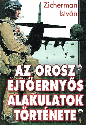 Zicherman István: Az orosz ejtőernyős alakulatok története