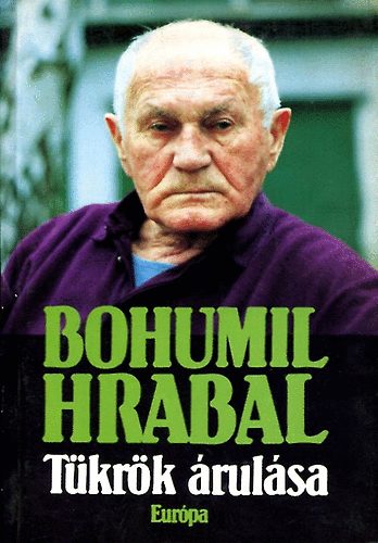 Bohumil Hrabal: Tükrök árulása (Elbeszélések)