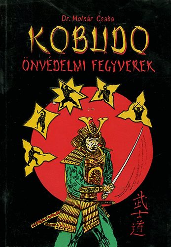 Dr. Molnár Csaba: Kobudo önvédelmi fegyverek