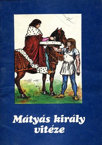 Ligeti Róbert: Mátyás király vitéze