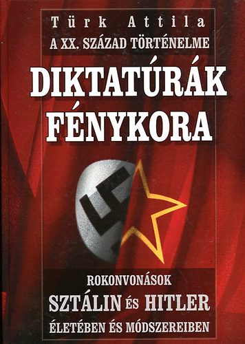 Türk Attila: Diktatúrák fénykora (A XX. század történelme)