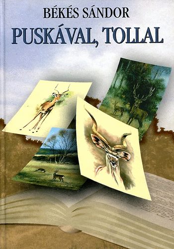 Békés Sándor: Puskával, tollal