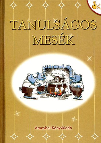 Aranyhal Könyvkiadó: Tanulságos mesék