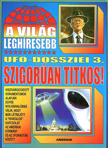 Kriston Endre (szerk.): A világ leghíresebb UFO-dossziéi 3.: Szigorúan titkos