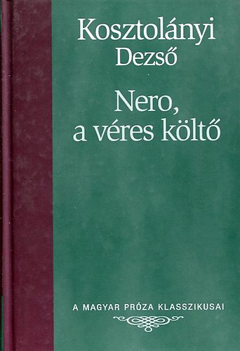 Kosztolányi Dezső: Nero, a véres költő (A magyar próza klasszikusai)