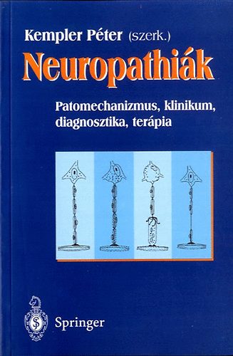 Szerk: Kelemen Péter: Neuropathiák (patomechanizmus, klinikum, diagnosztika, terápia)