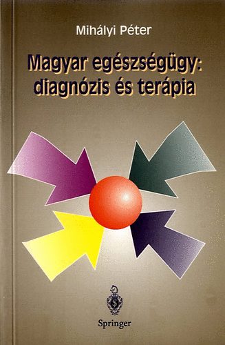 Mihályi Péter: Magyar egészségügy:diagnózis és terápia