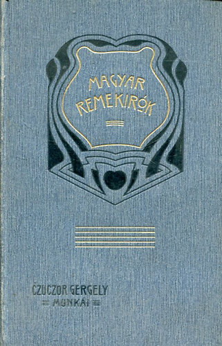 Czuczor Gergely: Czuczor Gergely költői munkái ( Magyar Remekirók 21.)