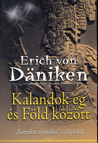 Erich von Däniken: Kalandok ég és föld között