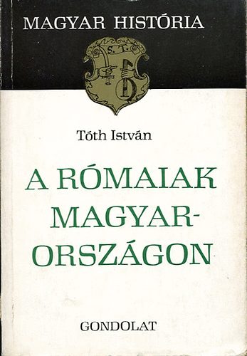 Tóth István: A rómaiak Magyarországon