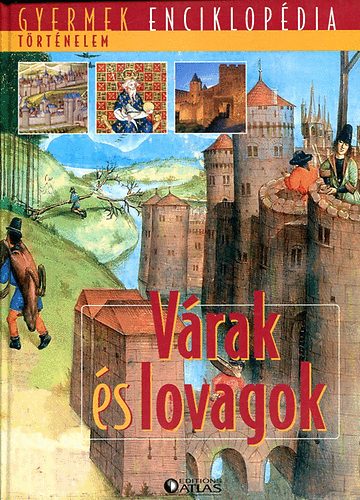 : Várak és lovagok (Történelem-Gyermek enciklopédia)