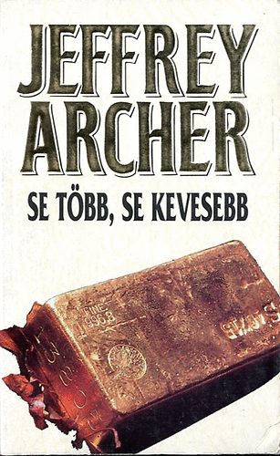 Jeffrey Archer: Se több, se kevesebb