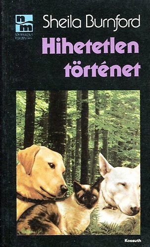 Sheila Burnford: Hihetetlen történet