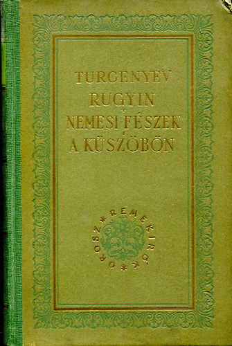 Turgenyev: Rugyin * Nemesi fészek * A küszöbön