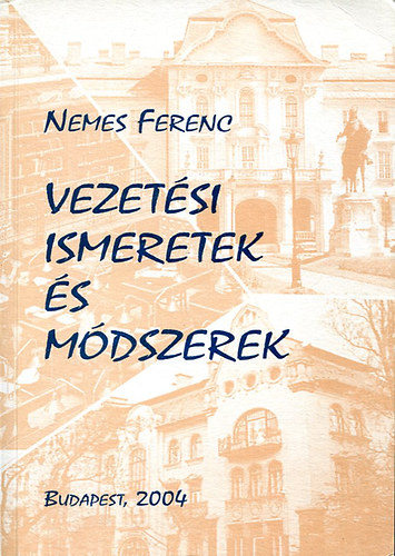 Nemes Ferenc: Vezetési ismeretek és módszerek