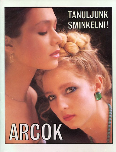 Ipperné Klein Mária: Arcok - Tanuljunk sminkelni!