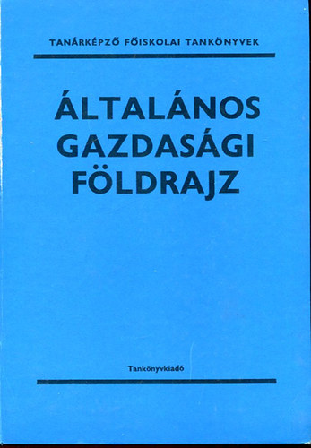 Dr. Gertig Béla: Általános gazdasági földrajz