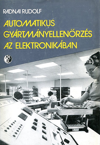 Radnai Rudolf: Automatikus gyártmányellenőrzés az elektronikában