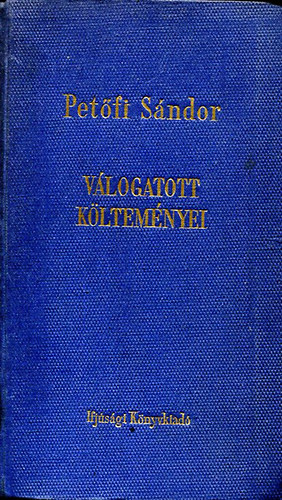 Petőfi Sándor: Petőfi Sándor válogatott költeményei