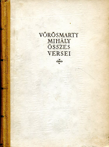 Vörösmarty Mihály: Vörösmarty Mihály összes versei I-II