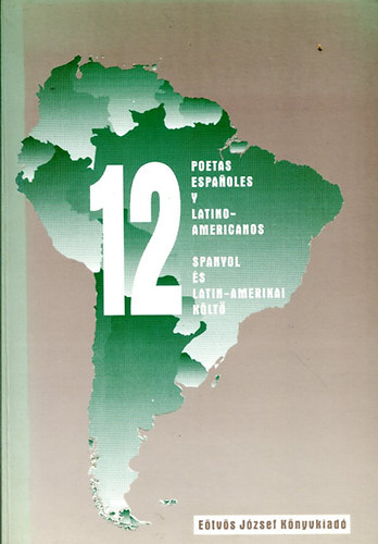 : 12 spanyol és Latin-Amerikai költő (spanyol-magyar)