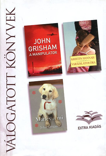 John Grisham, Kristin Hannah, John Grogan: A manipulátor, Varázslatos óra, Marley és mi