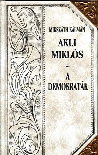 Mikszáth Kálmán: Akli Miklós (folytatás) - A demokraták