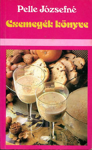Pelle Józsefné: Csemegék könyve