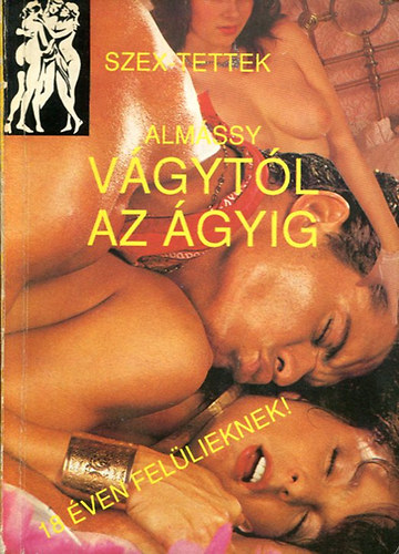 Almássy: Vágytól az ágyig