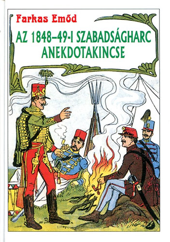 FArkas Emőd: Az 1948-49-i szabadságharc anekdotakincse