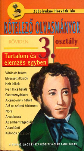 Zobolyákné Horváth Ida: Kötelező olvasmányok  3. osztály  (a gimnáziumok és szakközépiskolák tan.)