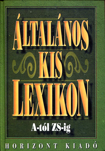 Mózes István Miklós (szerk.): Általános kislexikon A-tól Zs-ig