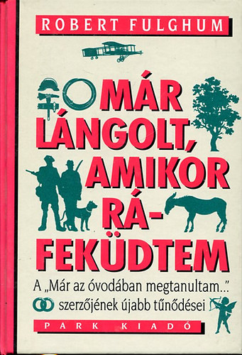 Robert Fulghum: Már lángolt, amikor ráfeküdtem