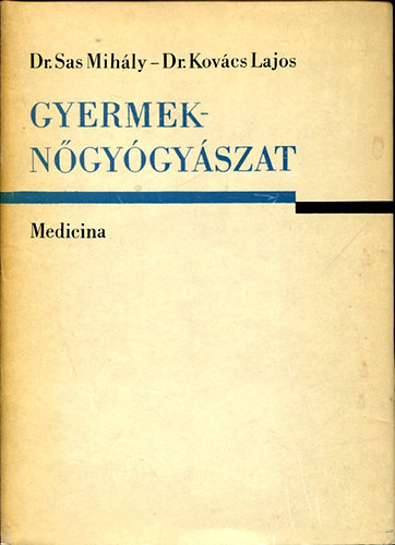 Sas Mihály- Kovács Lajos (szerk.): Gyermeknőgyógyászat
